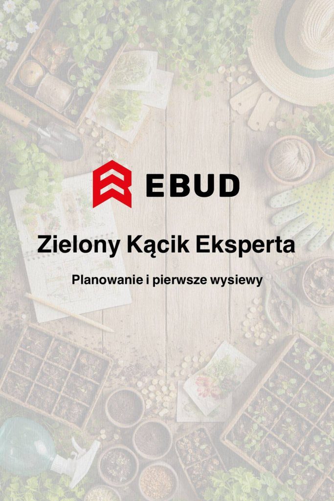 PORADA OGRODNICZA #6 Luty to idealny czas na rozpoczęcie